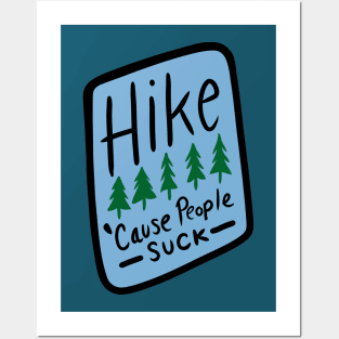 Hike Cause People Suck Posters and Art